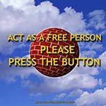 Act as a free person Just press the button